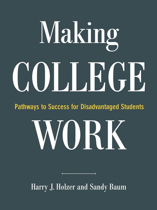 Title details for Making College Work by Harry J. Holzer - Available